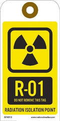 NMC - 6" High x 3" Long, R - 01 THRU R - 10 DO NOT REMOVE THIS TAG RADIATION ISOLATION POINT, English Safety & Facility Energy Isolation Tag - 1 Side, Yellow Unrippable Vinyl - Exact Tooling