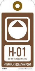 NMC - 6" High x 3" Long, H - 01 THRU H - 10 DO NOT REMOVE THIS TAG HYDRAULIC ISOLATION POINT, English Safety & Facility Energy Isolation Tag - 1 Side, Brown Unrippable Vinyl - Exact Tooling
