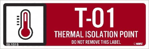 NMC - Energy Isolation Label - Legend: T - 01 THRU T - 10 DO NOT REMOVE THIS TAG THERMAL ISOLATION POINT, English, Red, 3" Long x 1" High, Sign Muscle Finish - Exact Tooling