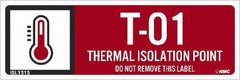 NMC - Energy Isolation Label - Legend: T - 01 THRU T - 10 DO NOT REMOVE THIS TAG THERMAL ISOLATION POINT, English, Red, 3" Long x 1" High, Sign Muscle Finish - Exact Tooling