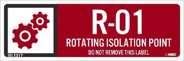 NMC - Energy Isolation Label - Legend: R - 01 THRU R - 10 DO NOT REMOVE THIS TAG ROTATING ISOLATION POINT, English, Red, 3" Long x 1" High, Sign Muscle Finish - Exact Tooling