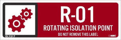 NMC - Energy Isolation Label - Legend: R - 01 THRU R - 10 DO NOT REMOVE THIS TAG ROTATING ISOLATION POINT, English, Red, 3" Long x 1" High, Sign Muscle Finish - Exact Tooling