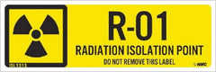 NMC - Energy Isolation Label - Legend: R - 01 THRU R - 10 DO NOT REMOVE THIS TAG RADIATION ISOLATION POINT, English, Yellow, 3" Long x 1" High, Sign Muscle Finish - Exact Tooling