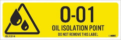 NMC - Energy Isolation Label - Legend: O - 01 THRU O - 10 DO NOT REMOVE THIS TAG OIL ISOLATION POINT, English, Yellow, 3" Long x 1" High, Sign Muscle Finish - Exact Tooling