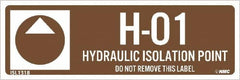 NMC - Energy Isolation Label - Legend: H - 01 THRU H - 10 DO NOT REMOVE THIS TAG HYDRAULIC ISOLATION POINT, English, Brown, 3" Long x 1" High, Sign Muscle Finish - Exact Tooling