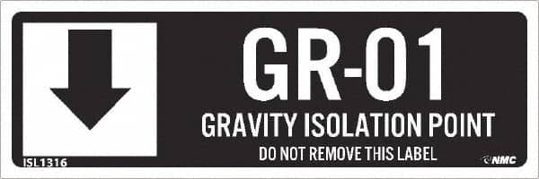 NMC - Energy Isolation Label - Legend: GR - 01 THRU GR - 10 DO NOT REMOVE THIS TAG GRAVITY ISOLATION POINT, English, White, 3" Long x 1" High, Sign Muscle Finish - Exact Tooling