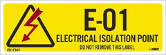 NMC - Energy Isolation Label - Legend: E - 01 THRU E - 10 DO NOT REMOVE THIS TAG ELECTRICAL ISOLATION POINT, English, Yellow, 3" Long x 1" High, Sign Muscle Finish - Exact Tooling