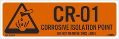 NMC - Energy Isolation Label - Legend: CR - 01 THRU CR - 10 DO NOT REMOVE THIS TAG CORROSIVE ISOLATION POINT, English, Orange, 3" Long x 1" High, Sign Muscle Finish - Exact Tooling