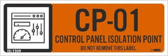 NMC - Energy Isolation Label - Legend: CP - 01 THRU CP - 10 DO NOT REMOVE THIS TAG CONTROL PANEL ISOLATION POINT, English, Orange, 3" Long x 1" High, Sign Muscle Finish - Exact Tooling