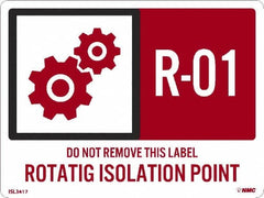 NMC - Energy Isolation Label - Legend: R - 01 THRU R - 10 DO NOT REMOVE THIS TAG ROTATING ISOLATION POINT, English, Red, 4" Long x 3" High, Sign Muscle Finish - Exact Tooling
