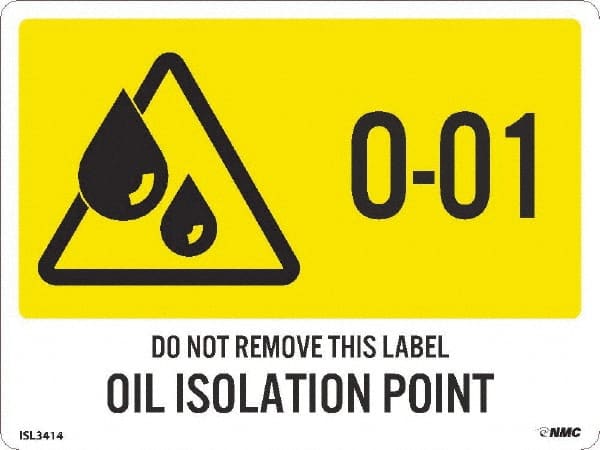 NMC - Energy Isolation Label - Legend: O - 01 THRU O - 10 DO NOT REMOVE THIS TAG OIL ISOLATION POINT, English, Yellow, 4" Long x 3" High, Sign Muscle Finish - Exact Tooling