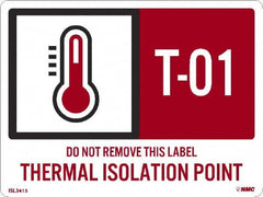 NMC - Energy Isolation Label - Legend: T - 01 THRU T - 10 DO NOT REMOVE THIS TAG THERMAL ISOLATION POINT, English, Red, 4" Long x 3" High, Sign Muscle Finish - Exact Tooling
