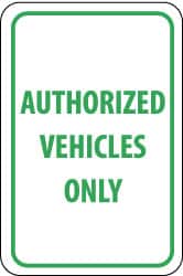 NMC - "Authorized Vehicles Only", 12" Wide x 18" High, Aluminum Parking Lot Traffic Signs - 0.04" Thick, Green on White, Rectangle, Post Mount - Exact Tooling