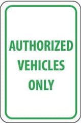 NMC - "Authorized Vehicles Only", 12" Wide x 18" High, Aluminum Parking Lot Traffic Signs - 0.04" Thick, Green on White, Rectangle, Post Mount - Exact Tooling