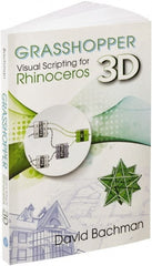Industrial Press - Grasshopper: Visual Scripting for Rhinoceros 3D Reference Book, 1st Edition - by David Bachman, Industrial Press - Exact Tooling