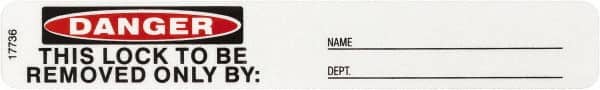 Brady - Accident Prevention Label, Header: DANGER - Legend: Danger - This Lock To Be Removed Only By:, English, Black & Red over White, 5" Long x 3/4" High, No Coating - Exact Tooling