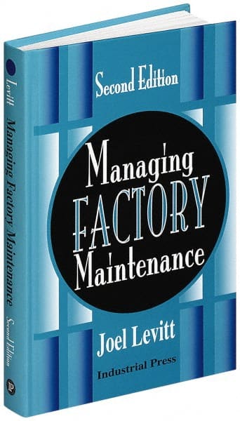 Industrial Press - Managing Factory Maintenance Publication, 1st Edition - by Joel Levitt, Industrial Press, 1996 - Exact Tooling