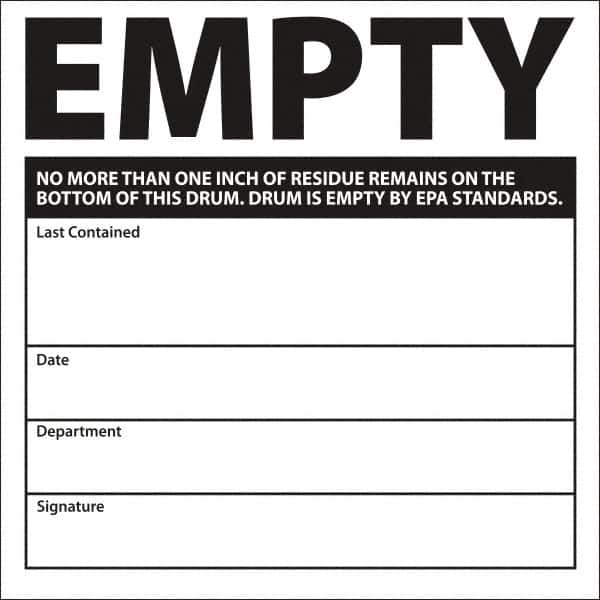 NMC - Universal Label - Legend: Empty No More Than One Inch Of Residue Remains On The Bottom Of This Drum. Drum Is Empty By Epa Standards. Last Contained ____ D, English, Black, 6" Long x 6" High, Sign Muscle Finish - Exact Tooling