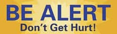 NMC - Be Alert - Don't Get Hurt!, 60 Inch Long x 36 Inch High, Safety Banner - Polyethylene, English, Printed on 1 Side - Exact Tooling