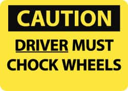 NMC - "Caution - Driver Must Chock Wheels", 10" Long x 14" Wide, Pressure-Sensitive Vinyl Safety Sign - Rectangle, 0.004" Thick, Use for Accident Prevention - Exact Tooling