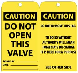 NMC - 3" High x 6" Long, CAUTION - DO NOT OPEN THIS VALVE, English Safety & Facility Lockout Tag - Tag Header: CAUTION, 2 Sides, Black & Yellow Unrippable Vinyl - Exact Tooling