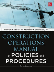 McGraw-Hill - CONSTRUCTION OPERATIONS MANUAL OF POLICIES AND PROCEDURES 5/E Handbook, 5th Edition - by Andrew Civitello & Sidney Levy, McGraw-Hill, 2014 - Exact Tooling
