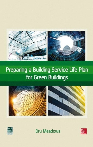 McGraw-Hill - PREPARING A BUILDING SERVICE LIFE PLAN FOR GREEN BUILDINGS Handbook, 1st Edition - by Dru Meadows, McGraw-Hill, 2014 - Exact Tooling