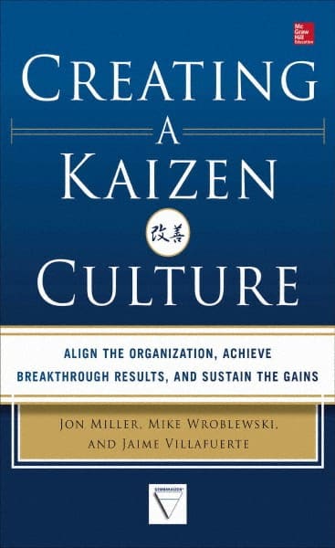 McGraw-Hill - CREATING A KAIZEN CULTURE Handbook, 1st Edition - by Jon Miller, Mike Wroblewski & Jaime Villafuerte, McGraw-Hill, 2013 - Exact Tooling