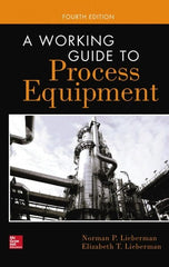 McGraw-Hill - WORKING GUIDE TO PROCESS EQUIPMENT Handbook, 4th Edition - by Norman Lieberman & Elizabeth Lieberman, McGraw-Hill, 2014 - Exact Tooling