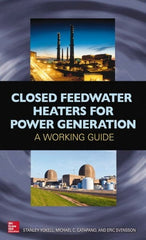 McGraw-Hill - CLOSED FEEDWATER HEATERS FOR POWER GENERATION Handbook, 1st Edition - by Stanley Yokell, Michael Catapano & Eric Svensson, McGraw-Hill, 2014 - Exact Tooling
