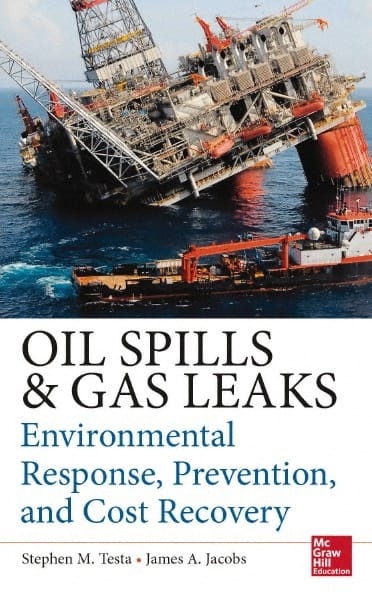 McGraw-Hill - OIL SPILL AND GAS LEAK EMERGENCY RESPONSE AND PREVENTION Handbook, 1st Edition - by Stephen Testa & James Jacobs, McGraw-Hill, 2014 - Exact Tooling