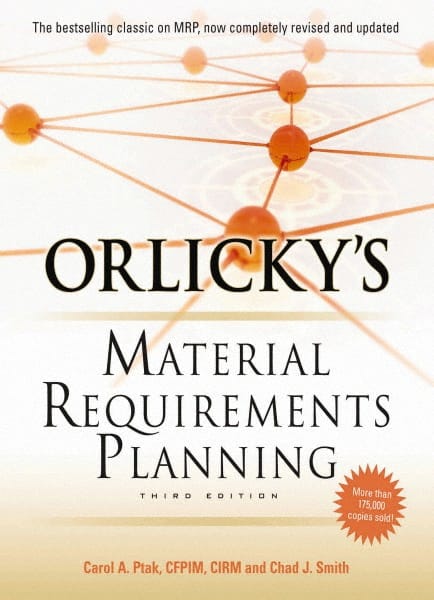 McGraw-Hill - ORLICKYS MATERIAL REQUIREMENTS PLANNING Handbook, 3rd Edition - by Carol Ptak & Chad Smith, McGraw-Hill, 2011 - Exact Tooling