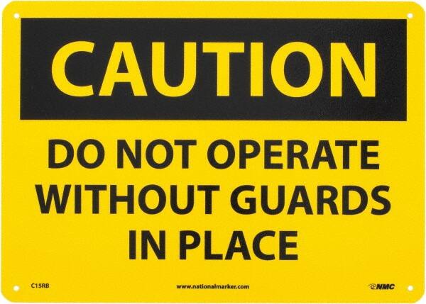 NMC - "Caution - Do Not Operate without Guards in Place", 10" Long x 14" Wide, Rigid Plastic Safety Sign - Rectangle, 0.05" Thick, Use for Accident Prevention - Exact Tooling