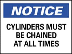NMC - "Notice - Cylinders Must Be Chained at All Times", 10" Long x 14" Wide, Pressure-Sensitive Vinyl Safety Sign - Rectangle, 0.004" Thick, Use for Accident Prevention - Exact Tooling