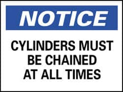 NMC - "Notice - Cylinders Must Be Chained at All Times", 7" Long x 10" Wide, Pressure-Sensitive Vinyl Safety Sign - Rectangle, 0.004" Thick, Use for Accident Prevention - Exact Tooling