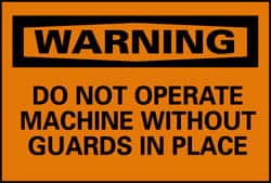 NMC - "Warning - Do Not Operate Machine without Guards in Place", 10" Long x 14" Wide, Rigid Plastic Safety Sign - Rectangle, 0.05" Thick, Use for Accident Prevention - Exact Tooling