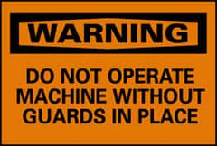 NMC - "Warning - Do Not Operate Machine without Guards in Place", 10" Long x 14" Wide, Pressure-Sensitive Vinyl Safety Sign - Rectangle, 0.004" Thick, Use for Accident Prevention - Exact Tooling