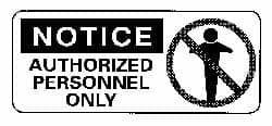 NMC - "Notice - Authorized Personnel Only", 7" Long x 17" Wide, Rigid Plastic Safety Sign - Rectangle, 0.05" Thick, Use for Security & Admittance - Exact Tooling