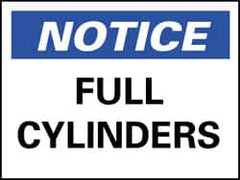 NMC - "Notice - Full Cylinders", 10" Long x 14" Wide, Rigid Plastic Safety Sign - Rectangle, 0.05" Thick, Use for Accident Prevention - Exact Tooling