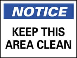 NMC - "Notice - Keep This Area Clean", 10" Long x 14" Wide, Rigid Plastic Safety Sign - Rectangle, 0.05" Thick, Use for Security & Admittance - Exact Tooling