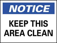 NMC - "Notice - Keep This Area Clean", 7" Long x 10" Wide, Pressure-Sensitive Vinyl Safety Sign - Rectangle, 0.004" Thick, Use for Security & Admittance - Exact Tooling