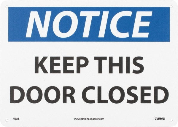 NMC - "Notice - Keep This Door Closed", 10" Long x 14" Wide, Aluminum Safety Sign - Rectangle, 0.04" Thick, Use for Accident Prevention - Exact Tooling