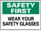 NMC - "Safety First - Wear Your Safety Glasses", 10" Long x 14" Wide, Pressure-Sensitive Vinyl Safety Sign - Rectangle, 0.004" Thick, Use for Accident Prevention - Exact Tooling