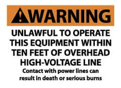 NMC - "Warning - Unlawful to Operate This Equipment Within Ten Feet of Overhead High-Voltage Line - Contact with Power Lines...", 7" Long x 10" Wide, Pressure-Sensitive Vinyl Safety Sign - Rectangle, 0.004" Thick, Use for Accident Prevention - Exact Tooling