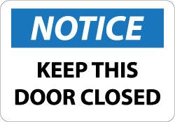 NMC - "Notice - Keep This Door Closed", 7" Long x 10" Wide, Aluminum Safety Sign - Rectangle, 0.04" Thick, Use for Accident Prevention - Exact Tooling