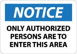 NMC - "Notice - Only Authorized Persons Are to Enter This Area", 7" Long x 10" Wide, Aluminum Safety Sign - Rectangle, 0.04" Thick, Use for Security & Admittance - Exact Tooling