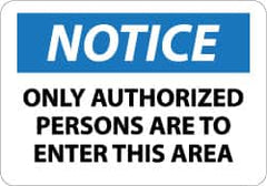 NMC - "Notice - Only Authorized Persons Are to Enter This Area", 7" Long x 10" Wide, Aluminum Safety Sign - Rectangle, 0.04" Thick, Use for Security & Admittance - Exact Tooling