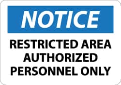 NMC - "Notice - Restricted Area - Authorized Personnel Only", 7" Long x 10" Wide, Rigid Plastic Safety Sign - Rectangle, 0.05" Thick, Use for Security & Admittance - Exact Tooling