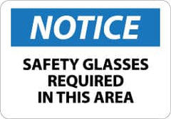NMC - "Notice - Safety Glasses Required in This Area", 7" Long x 10" Wide, Aluminum Safety Sign - Rectangle, 0.04" Thick, Use for Accident Prevention - Exact Tooling