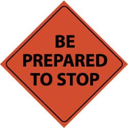 NMC - "Be Prepared to Stop", 48" Wide x 48" High, Nylon Construction Roadway Signs - Black on Orange, Engineer Grade Reflectivity, Diamond, Sign Stand Mount - Exact Tooling